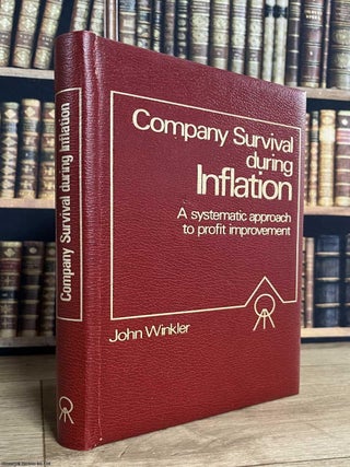 Company Survival during Inflation : A systematic approach to profit improvement. John Winkler.