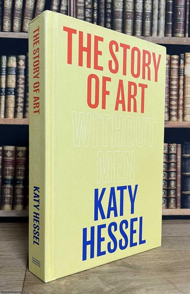 Item #521457 The Story of Art Without Men. Katy Hessel