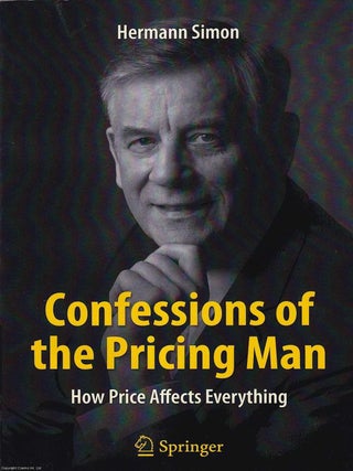 Confessions of the Pricing Man : Hermann Simon. How price affects everything. Hermann Simon.