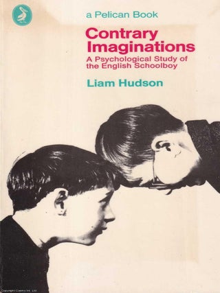 Contrary Imaginations : A Psychological Study of the English Schoolboy. Liam Hudson.