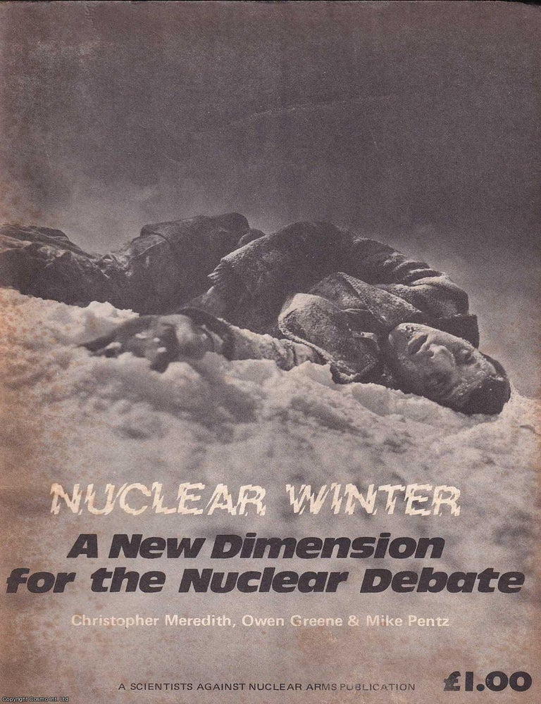 Item #521573 Nuclear Winter : A New Dimension for the Nuclear Debate. By Christopher Meredith,...