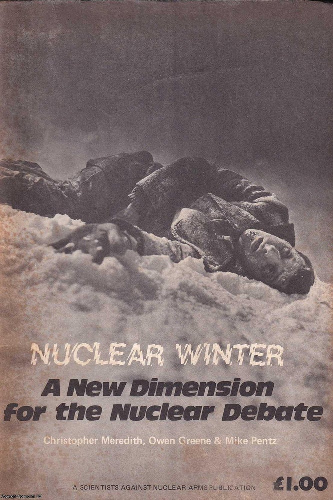 Item #521573 Nuclear Winter : A New Dimension for the Nuclear Debate. By Christopher Meredith,...