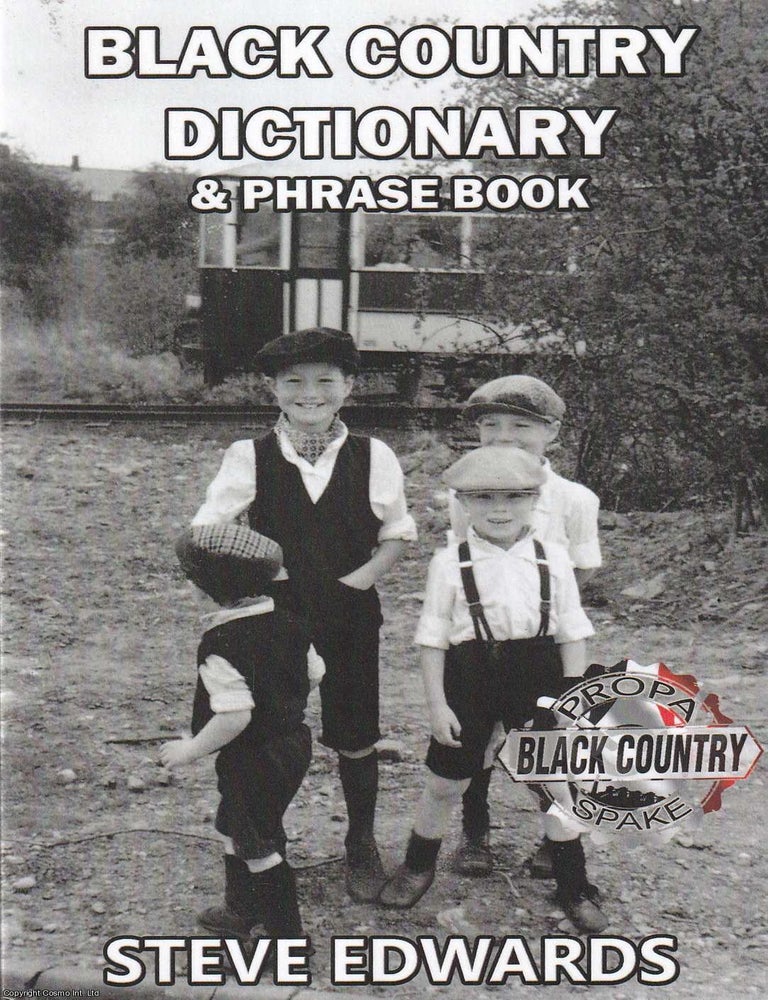 Item #521627 Black Country Dictionary & Phrase Book. By Steve Edwards. BLACK COUNTRY DIALECT