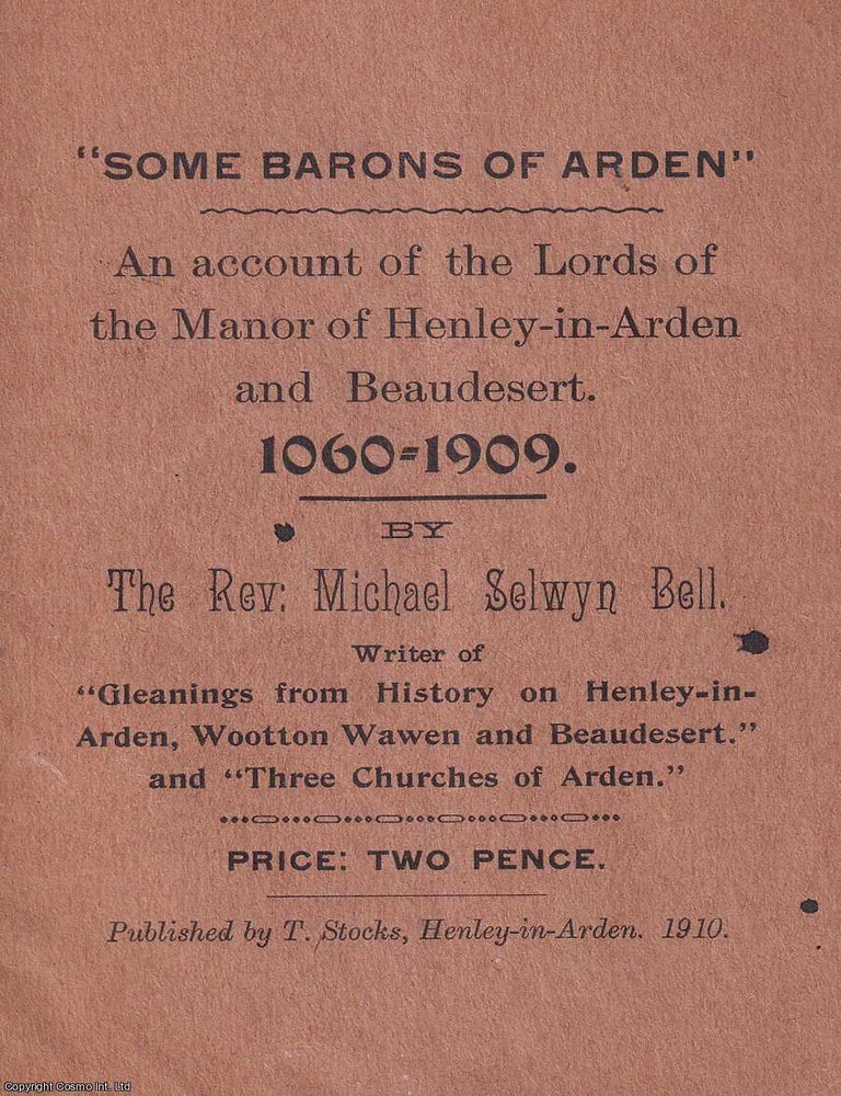 Item #521646 Some Barons of Arden : An Account of the Lords of the Manor of Henley-in-Arden and...