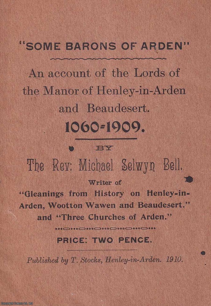 Item #521646 Some Barons of Arden : An Account of the Lords of the Manor of Henley-in-Arden and...