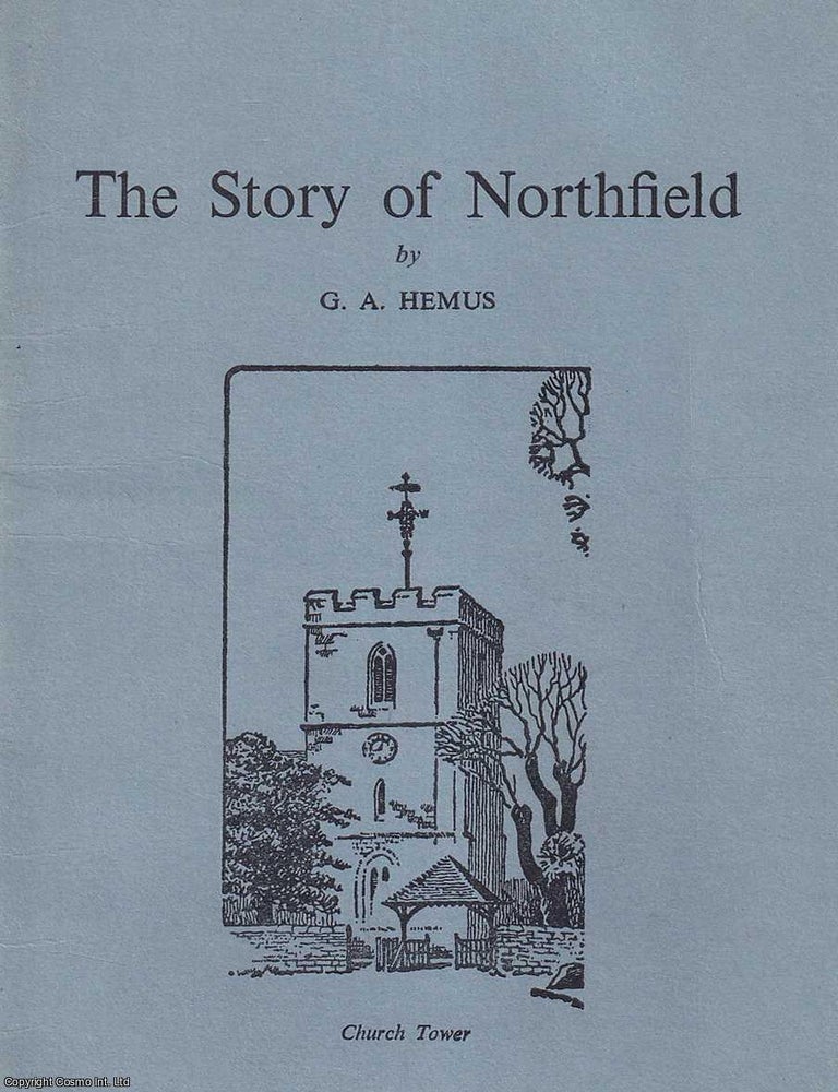 Item #521668 The Story of Northfield. By G.A. Hemus. BIRMINGHAM HERITAGE