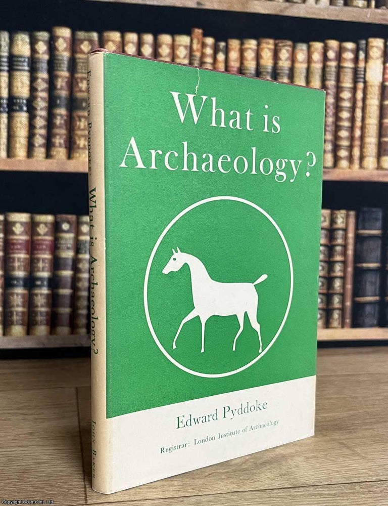 Item #521698 What is Archaeology ? By Edward Pyddoke. AN INTRODUCTION TO ARCHAEOLOGY.