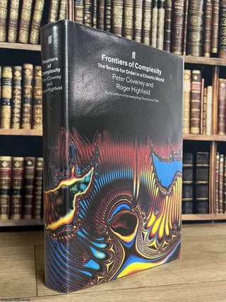 The Search for Order in a Chaotic World : Frontiers of Complexity. By Peter Coveney & Roger. FRONTIERS OF COMPLEXITY.