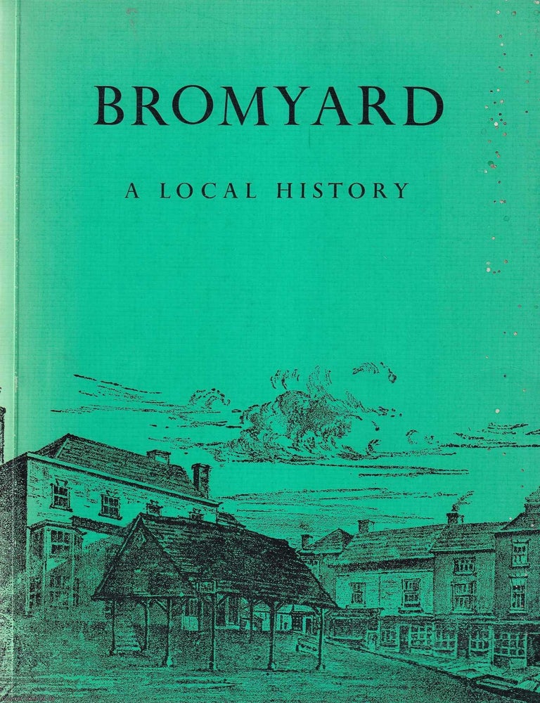 Item #521747 Bromyard : A Local History. Joseph G. Hillaby, Edna D. Pearson.