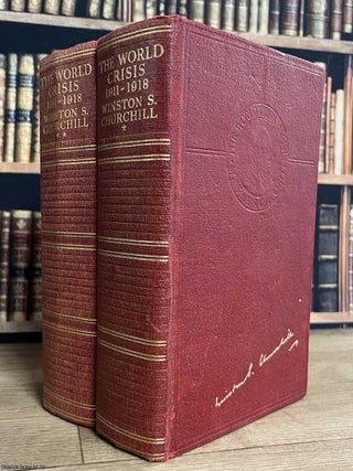 The World Crisis, 1911-1918. By Winston S. Churchill. Complete in two volumes. WINSTON CHURCHILL.
