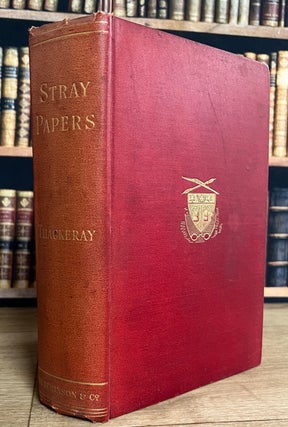 Stray Papers, by William Makepeace Thackeray. Being Stories, Reviews, Verses, & Sketches (1821-1847).