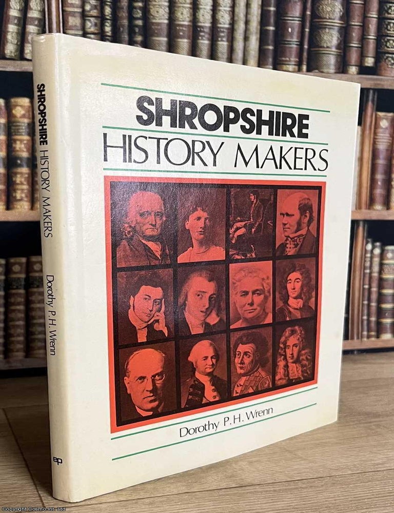 Item #521794 Shropshire History Makers. Dorothy P. H. Wrenn.