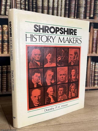 Shropshire History Makers. Dorothy P. H. Wrenn.