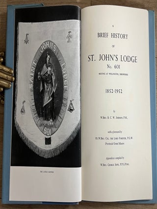 Wellington, Shropshire : A Brief History of St. John's Masonic Lodge, 1852-1952. By B.C.W. Johnson.