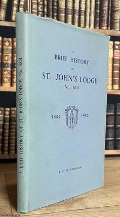 Wellington, Shropshire : A Brief History of St. John's Masonic Lodge, 1852-1952. By B.C.W. Johnson.