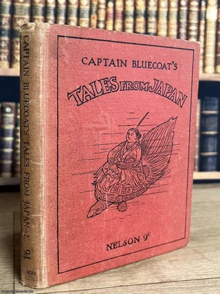 Captain Bluecoat's Tales from Japan. Thomas Alfred Spalding.