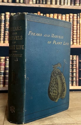 Freaks and Marvels of Plant Life ; or Curiosities of Vegetation.