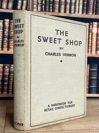 The Sweetshop : A Handbook for Retail Confectioners.