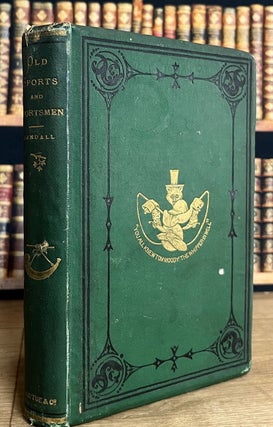 Old Sports and Sportsmen or, the Willey Country. With Sketches of Squire Forester & His Whipper-In Tom Moody.