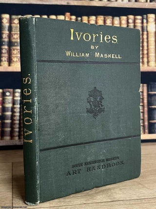 Ivories : Ancient & Medieval. With Woodcuts. South Kensington Museum Handbook. William Maskell.