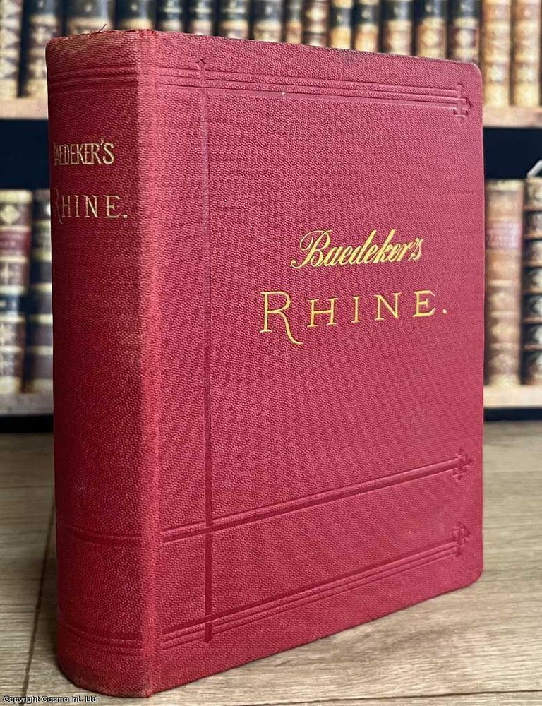 Item #521878 The Rhine from Rotterdam to Constance : Handbook for Travellers. Karl Baedeker