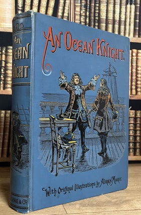 An Ocean Knight ; or, The Corsairs and their Conquerors.