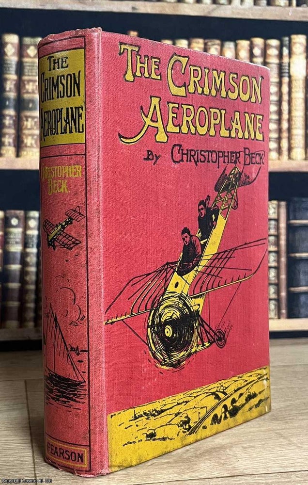 Item #521912 The Crimson Aeroplane : A Thrilling Story of Adventure in the Clouds and on the...