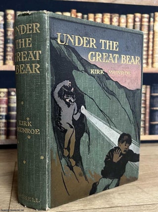 Under the Great Bear. Kirk Munroe, Howard.