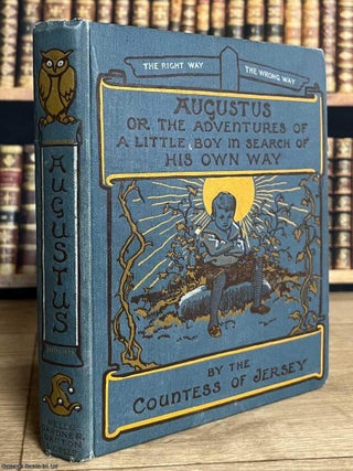 Augustus or The Adventures of a Little Boy in Search of His Own Way. illustrated by Countess of Jersey.