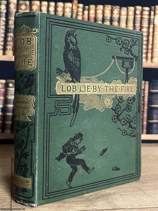 Lob Lie-By-The-Fire, or the Luck of Lingborough and Other Tales. illustrated by Juliana Horatia Ewing.