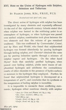 Item #615350 The Union of Hydrogen with Sulphur, Selenium and Tellurium. An original article from...