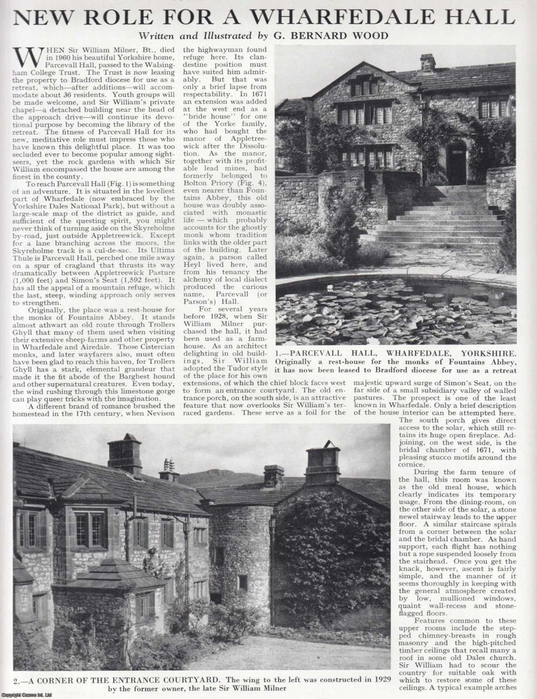 Item #623731 New Role for Parcevall Hall, Wharfedale, Yorkshire : from a rest-house for the monks of Fountains Abbey, it is now been leased to Bradford diocese for use as a retreat. Several pictures and accompanying text, removed from an original issue of Country Life Magazine, 1962. G. Bernard Wood.