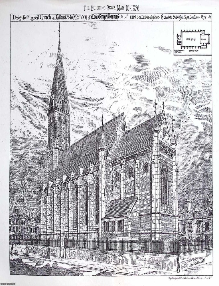 Item #630919 1876 : Church at Newmarket in Memory of Lord George Manners. John D. Sedding, Architect. An original page from The Building News. An Illustrated Weekly Magazine, for the Architect, Engineer, Archaeologist, Constructor, & Art-Lover. LORD GEORGE MANNERS MEMORIAL: NEWMARKET, J. D. SEDDING.