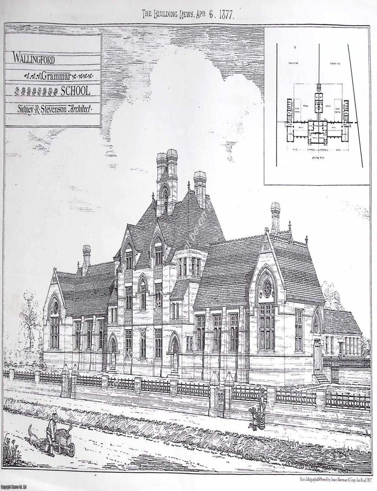 Item #632509 1877 : Wallingford Grammar School. Sidney R. Stevenson, Architect. An original page from The Building News. An Illustrated Weekly Magazine, for the Architect, Engineer, Archaeologist, Constructor, & Art-Lover. School, Sidney R. Stevenson for secondary education in Berkshire.