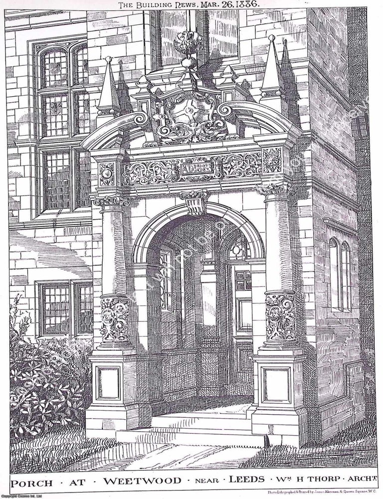 Item #633473 1886 : Porch at Weetwood, Near Leeds. William H. Thorp, Architect. An original page...