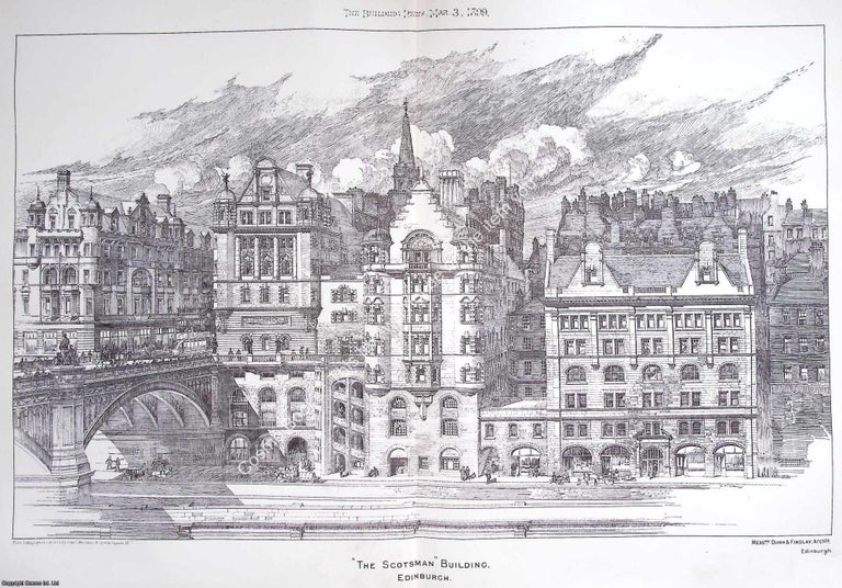 Item #639835 1899 : Edinburgh, The Scotsman Building. Messrs. Dunn and Findlay, Architects. An...